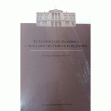 LA CONSTITUCION ECONOMICA CHILENA ANTE LOS TRIBUNALES DE JUSTICIA